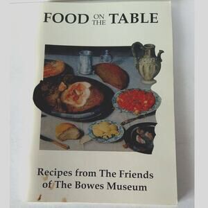 Food‎ on Table Recipes from Friends of Bowes Museum ENGLAND UK Cookbook Booklet